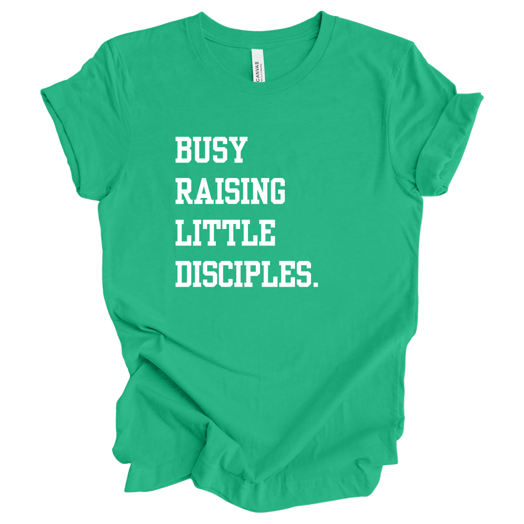 Busy Raising Little Disciples Tee
