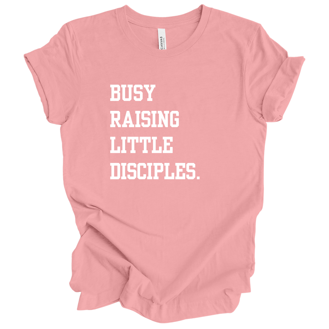 Busy Raising Little Disciples Tee