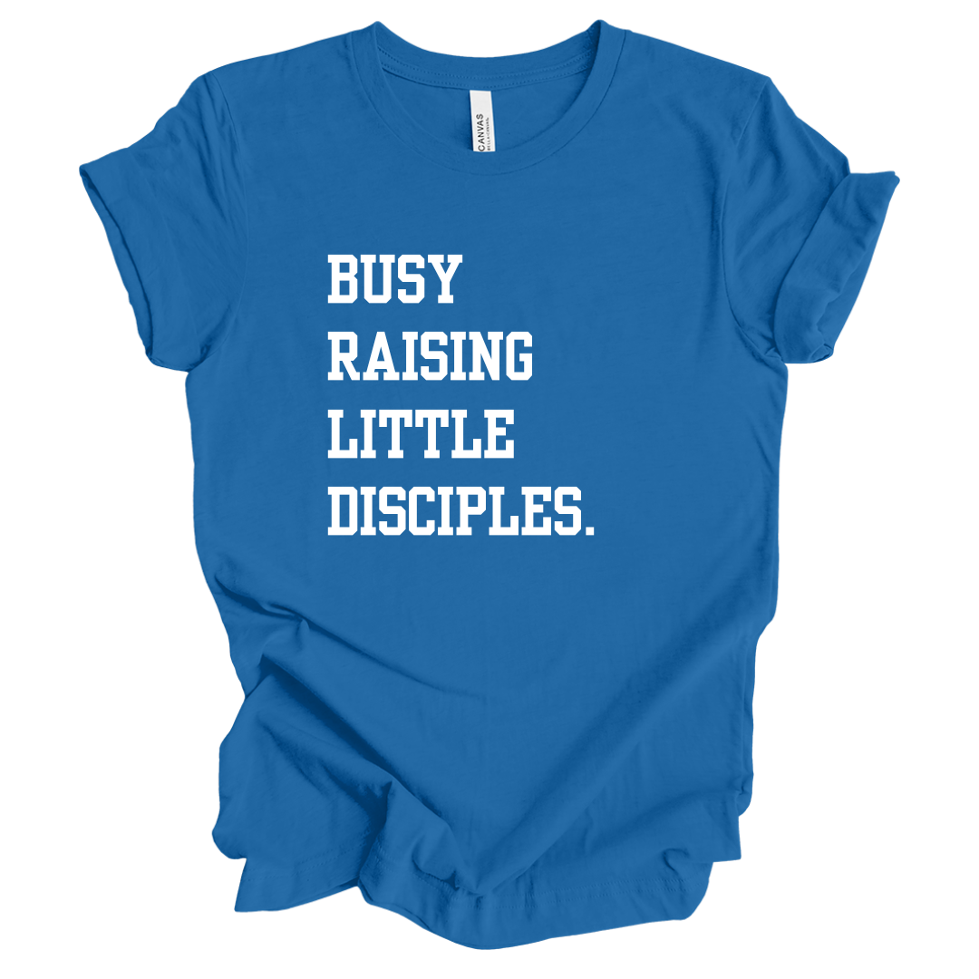 Busy Raising Little Disciples Tee
