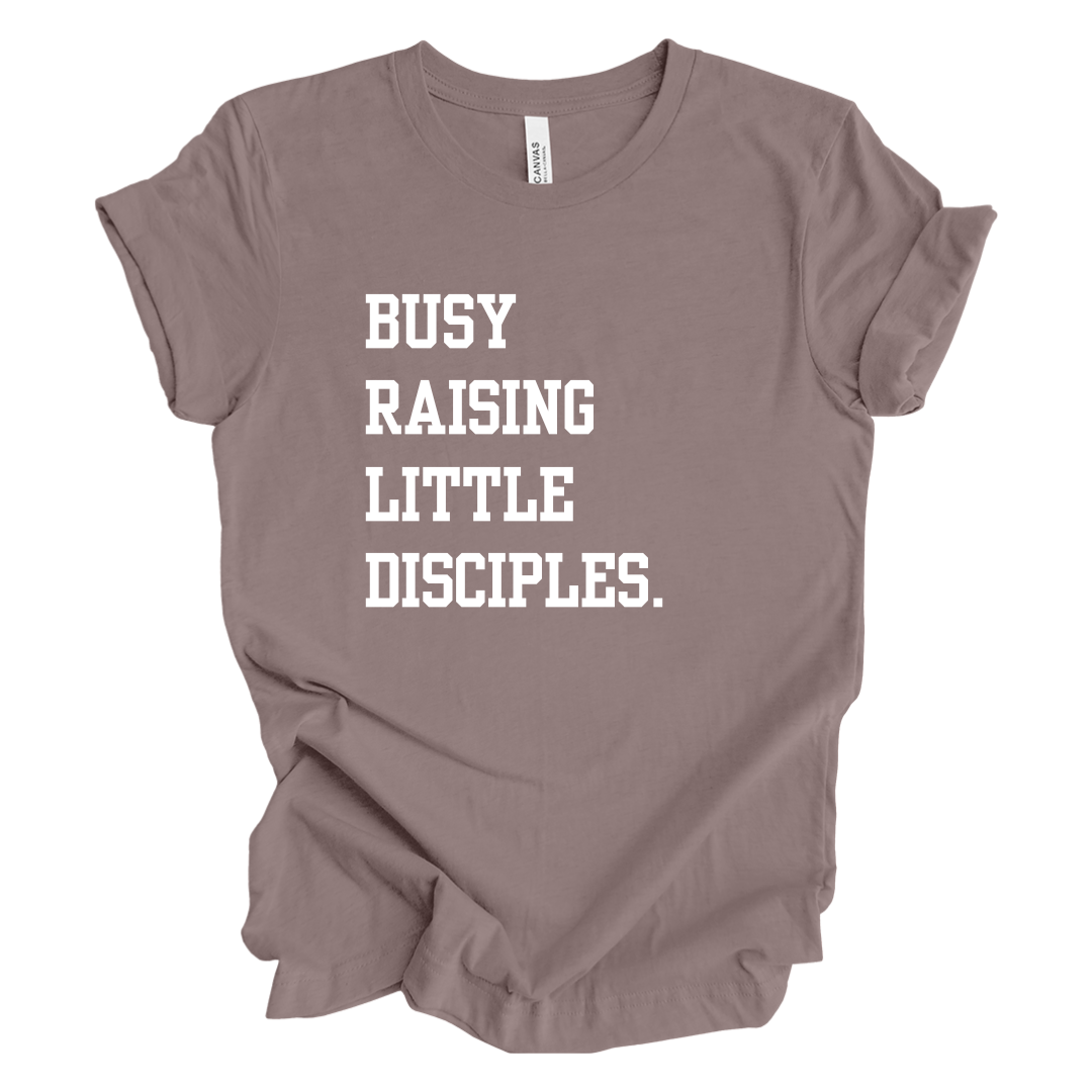 Busy Raising Little Disciples Tee